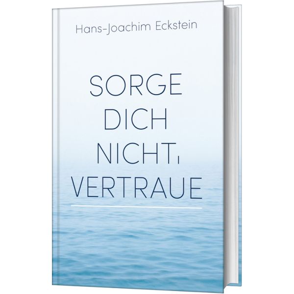 Sorge dich nicht, vertraue (Gedanken, die tragen)