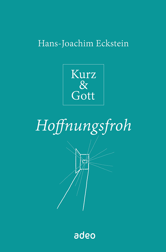 Kurz und Gott: Hoffnungsfroh