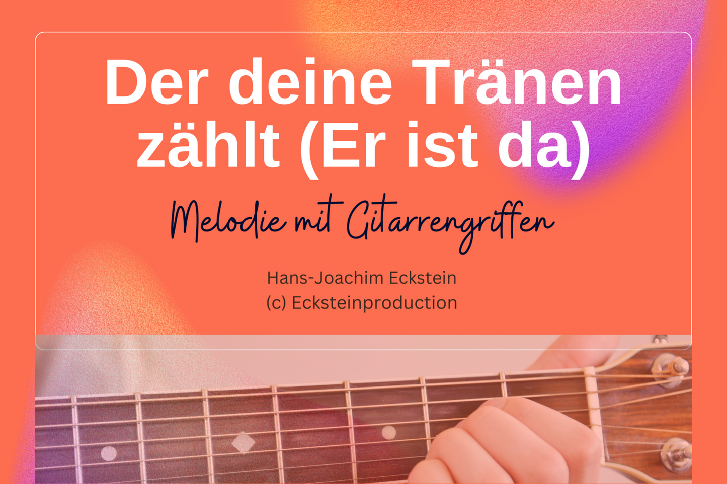 Er ist da -Der deine Tränen zählt (Melodie mit Gitarrengriffen) Hans-Joachim Eckstein