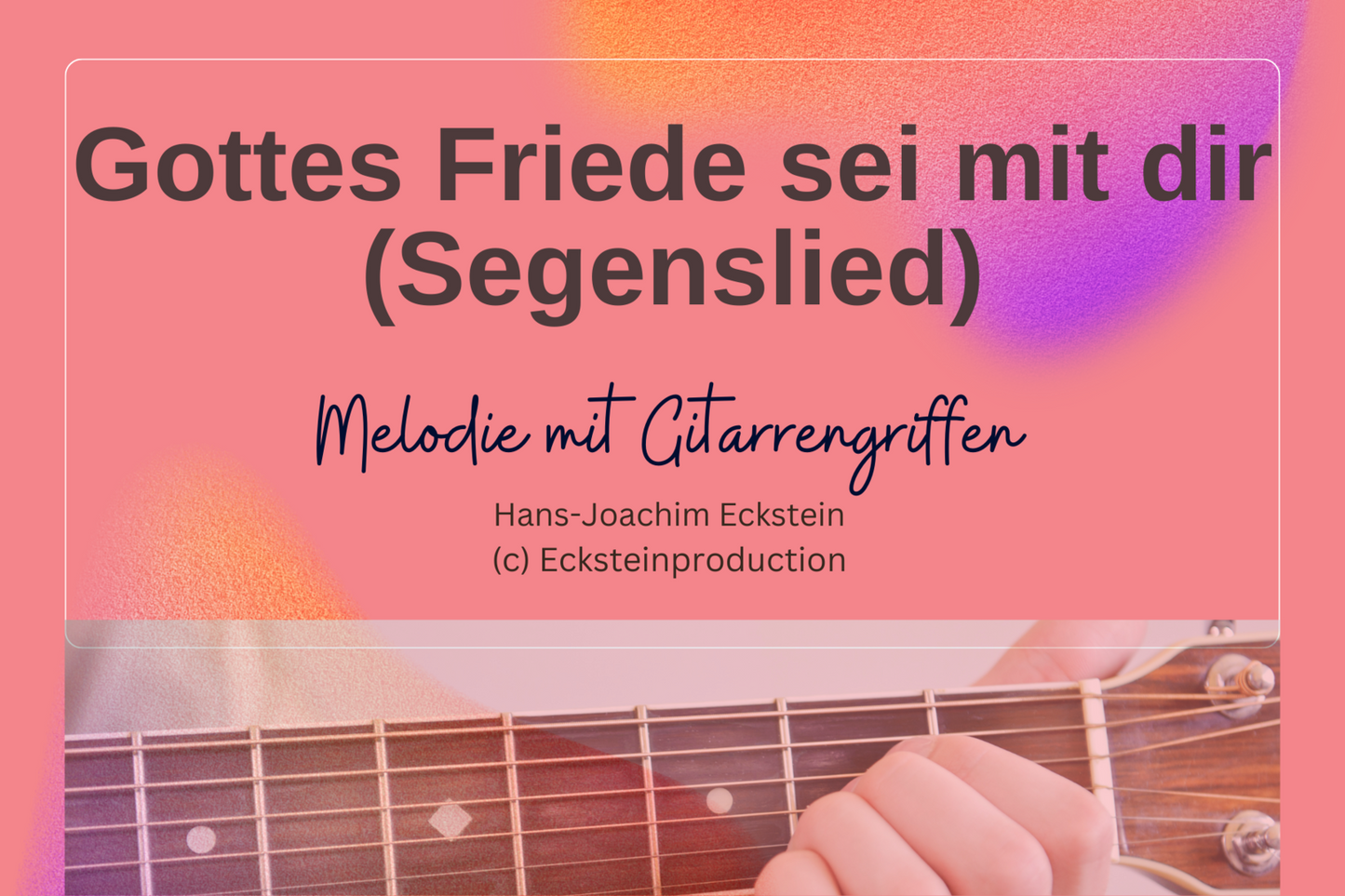 Gottes Friede - Segenslied (Melodie mit Gitarrengriffen) Hans-Joachim Eckstein