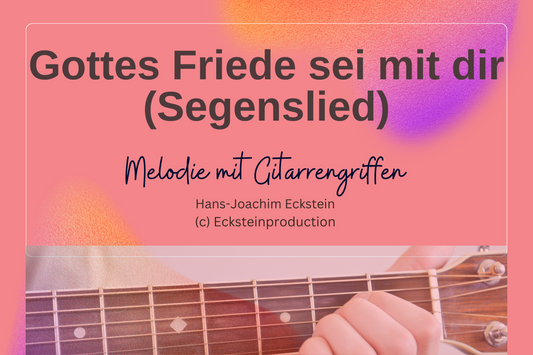 Gottes Friede - Segenslied (Melodie mit Gitarrengriffen) Hans-Joachim Eckstein