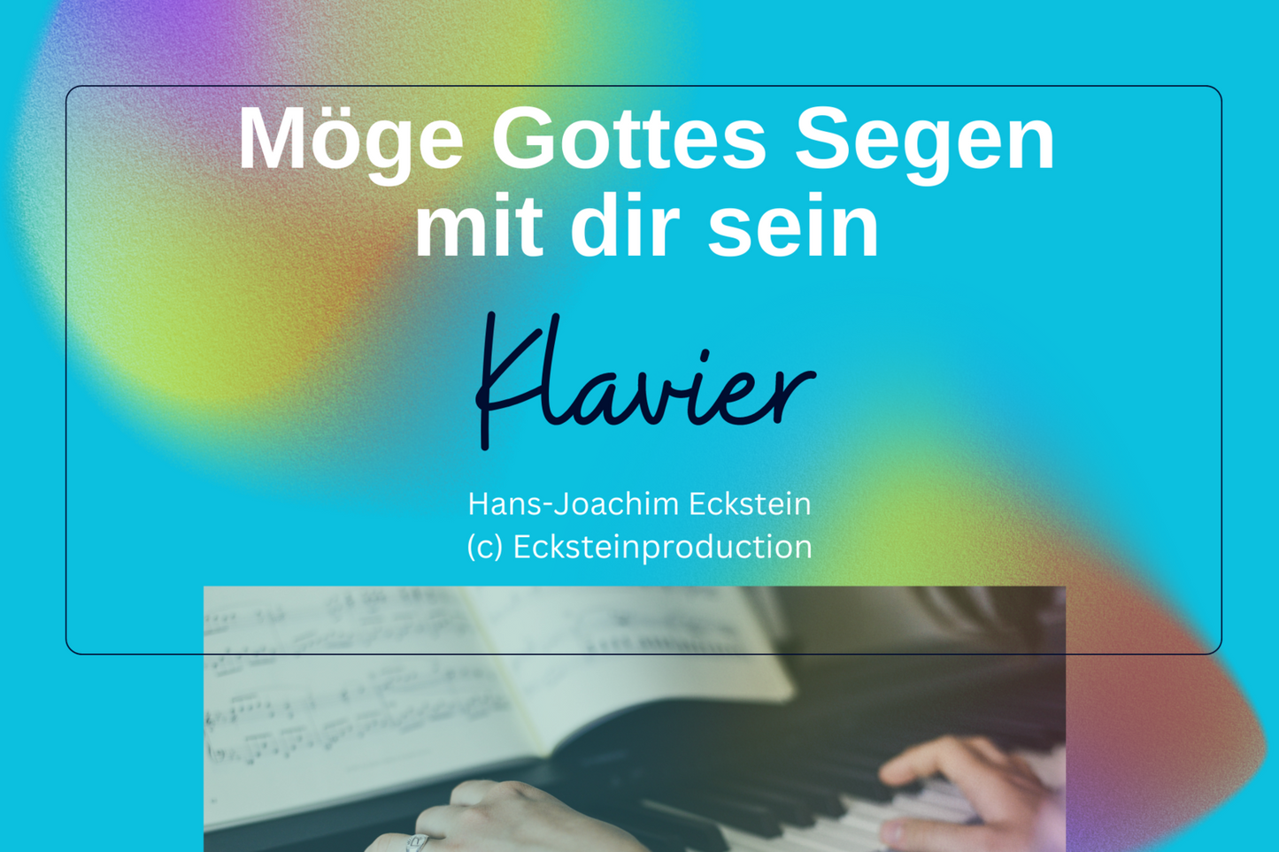 Möge Gottes Segen mit dir sein (Klavier) Hans-Joachim Eckstein
