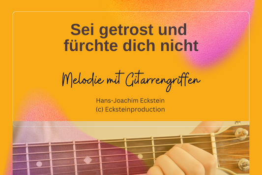 Sei getrost und fürchte dich nicht (Melodie mit Gitarrengriffen) Hans-Joachim Eckstein