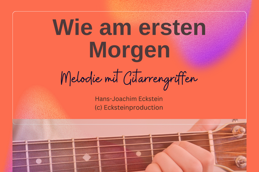Wie am ersten Morgen (Melodie mit Gitarrengriffen) Hans-Joachim Eckstein