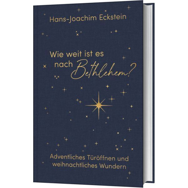 Wie weit ist es nach Bethlehem - Adventliches Türöffnen und weihnachtliches Wundern H.-J. Eckstein