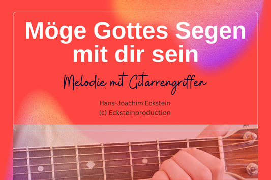 May God's blessing be with you (melody with guitar chords) Hans-Joachim Eckstein