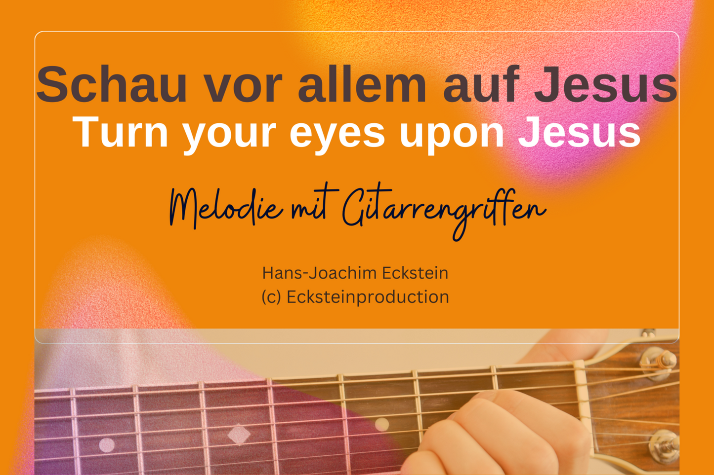 Above all, look at Jesus (Turn your eyes upon Jesus) melody with guitar fingerings Hans-Joachim Eckst