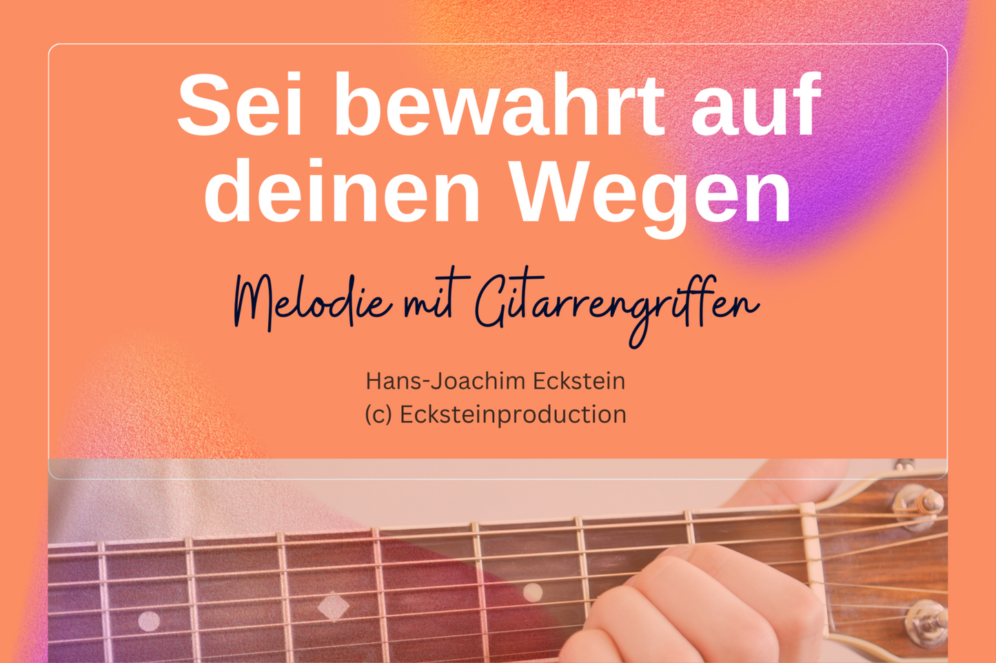Be safe in your ways (melody with guitar chords) Hans-Joachim Eckstein