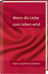 Wenn die Liebe zum Leben wird: Grundlagen des Glaubens 3